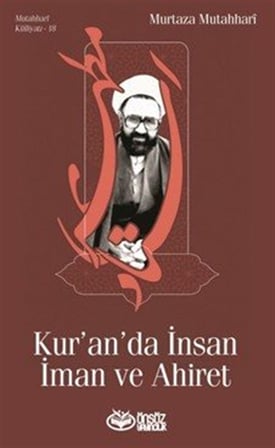 Kur'an'da İnsan İman ve Ahiret / Murtaza Mutahhari