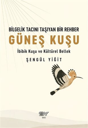 Bilgelik Tacını Taşıyan Bir Rehber & Güneş Kuşu / Şengül Yiğit