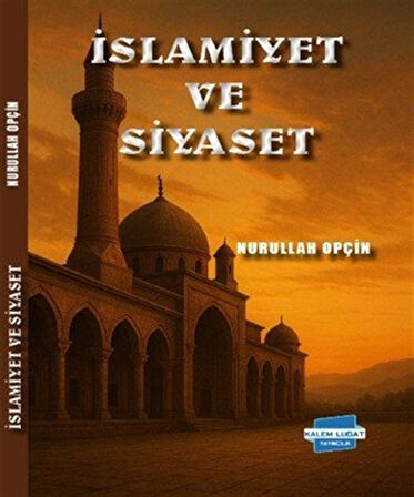 İslamiyet ve Siyaset / Nurullah Opçin