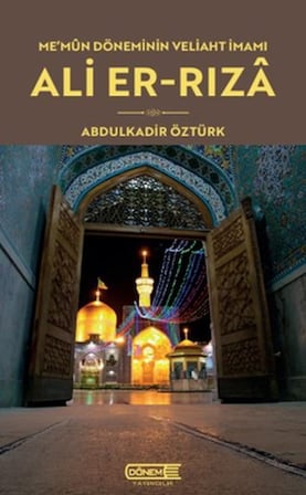 Me’mun Döneminin Veliaht İmamı Ali-er Rızâ