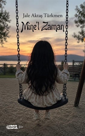 Mine'l Zaman / Jale Aktaş Türkmen