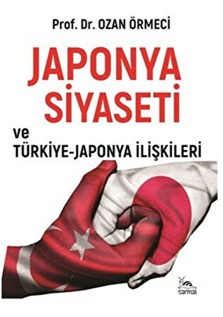 Japonya Siyaseti ve Türkiye - Japonya İlişkileri / Prof. Dr. Ozan Örmeci