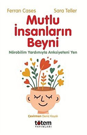 Mutlu İnsanların Beyni & Nörobilim Yardımıyla Anksiyeteni Yen / Ferran Cases