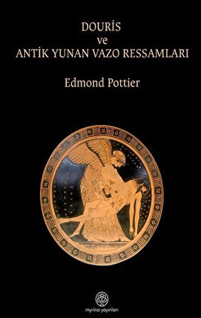 Douris ve Antik Yunan Vazo Ressamlığı / Edmond Pottier