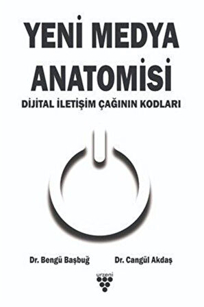 Yeni Medya Anatomisi & Dijital İletişim Çağının Kodları / Cangül Akdaş
