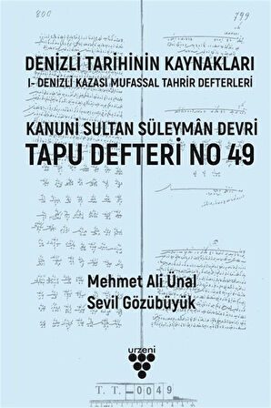 Denizli Tarihinin Kaynakları: I- Denizli Kazası Mufassal Tahrir Defterleri & Kanuni Sultan Süleyman Devri Tapu Defteri No 49 / Prof. Dr. Mehmet Ali Ünal