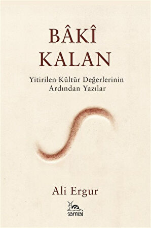 Bakî Kalan & Yitirilen Kültür Değerlerinin Ardından Yazılar / Ali Ergur