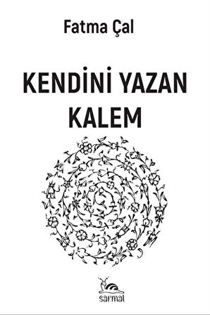 Kendini Yazan Kalem / Fatma Çal