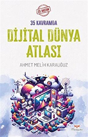 Sil Baştan 35 Kavramda Dijital Dünya Atlası / Ahmet Melih Karauğuz
