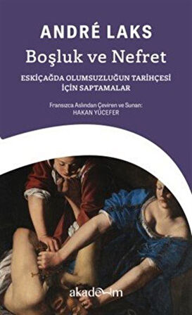 Boşluk ve Nefret: Eskiçağda Olumsuzluğun Tarihçesi için Saptamalar / Andre Laks