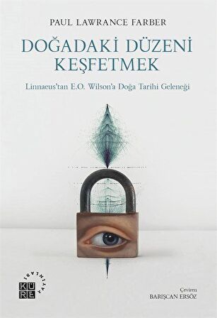 Doğadaki Düzeni Keşfetmek Linnaeus’tan E.O. Wilson’a Doğa Tarihi Geleneği