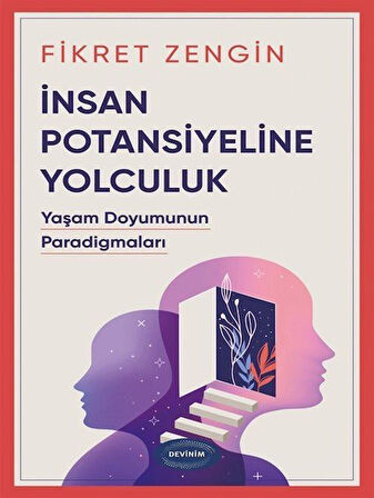 İnsan Potansiyeline Yolculuk & Yaşam Doyumunun Paradigmaları / Fikret Zengin