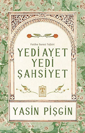 Yedi Ayet Yedi Şahsiyet & Fatiha Suresi Tefsiri / Yasin Pişgin