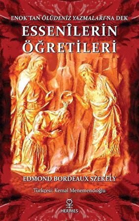 Enok'tan Ölüdeniz Yazmaları'na Dek Essenilerin Öğretileri / Edmond Bordeaux Szekely