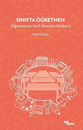 Sınıfta Öğretmen (Öğretmenin Sınıf Yönetimi Rehberi) / Adem Güneş