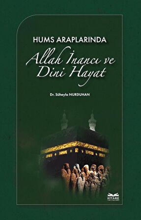 Hums Araplarında Allah İnancı ve Dini Hayat / Süheyla Nurduhan
