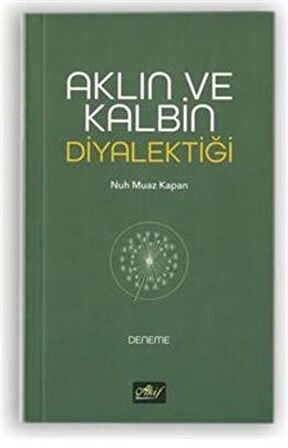 Aklın ve Kalbin Diyalektiği / Nuh Muaz Kapan