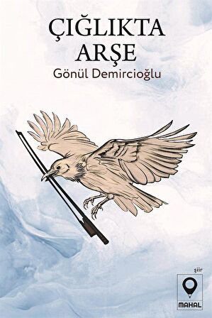 Çığlıkta Arşe / Gönül Demircioğlu