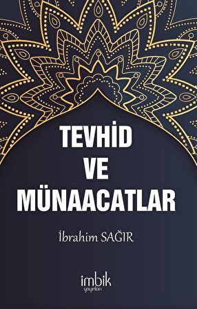 Tevhid ve Münacaatlar / İbrahim Sağır