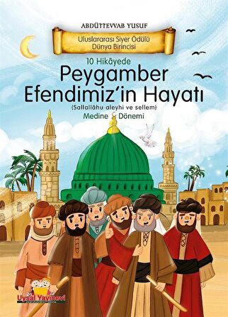 10 Hikayede Peygamber Efendimiz'in (s.a.v) Hayatı Medine Dönemi (Ciltli) / Abdüttevvab Yusuf