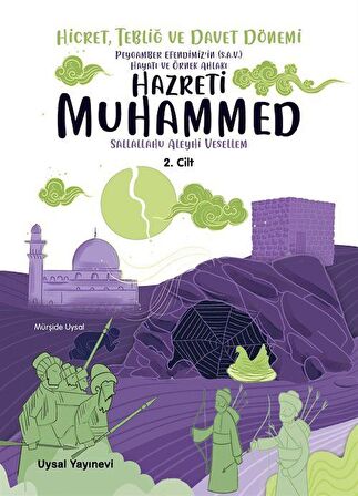 Peygamber Efendimiz'in (S.A.V.) Hayatı ve Örnek Ahlakı Hicret,Tebliğ ve Davet Dönemi 2. Cilt / Mürşide Uysal