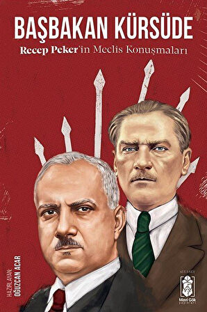 Başbakan Kürsüde & Recep Peker'in Meclis Konuşmaları / Recep Peker