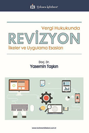 Vergi Hukukunda Revizyon & İlkeler ve Uygulama Esasları / Yasemin Taşkın