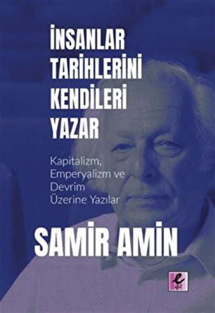 İnsanlar Tarihlerini Kendileri Yazar / Samir Amin