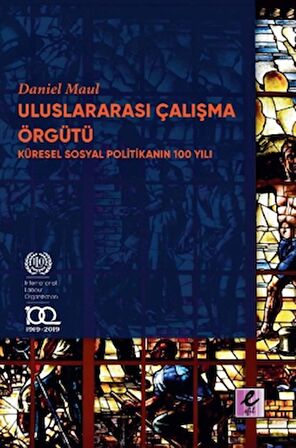 Uluslararası Çalışma Örgütü Küresel Sosyal Politikanın 100 Yılı