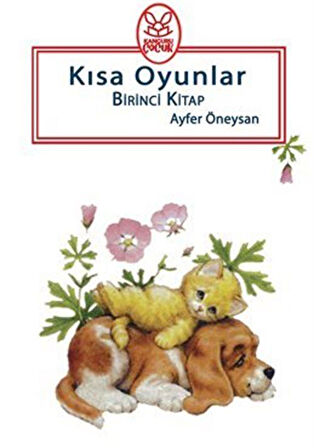 Kısa Oyunlar Birinci Kitap (5+Yaş) / Ayfer Öneysan