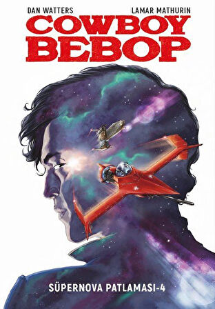 Cowboy Bebop / Süpernova Patlaması 4 / Dan Watters