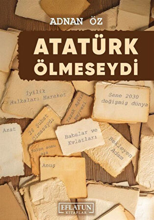 Atatürk Ölmeseydi / Adnan Öz