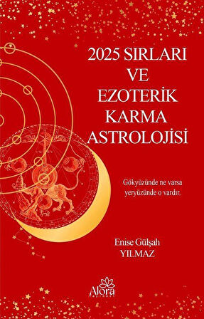 2025 Sırları ve Ezoterik Karma Astrolojisi / Enise Gülşah Yılmaz