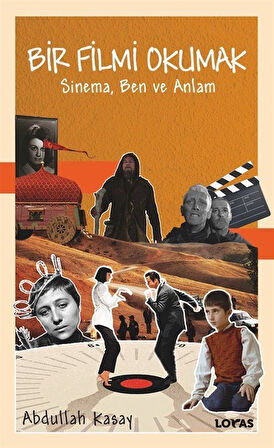 Bir Filmi Okumak & Sinema, Ben ve Anlam / Abdullah Kasay