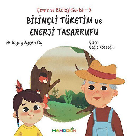 Bilinçli Tüketim ve Enerji Tasarrufu / Çevre ve Ekoloji Serisi 5 / Pedagog Ayşen Oy