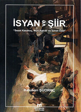 İsyan ve Şiir & Sezai Karakoç, Nuri Pakdil ve İsmet Özel / Batuhan Şuoruç
