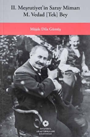 Dağıtımda! II. Meşrutiyetin Saray Mimarı M. Vedad [Tek] Bey