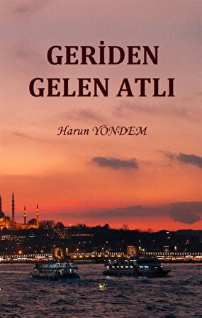 Geriden Gelen Atlı / Harun Yöndem