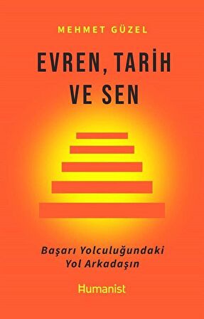 Evren, Tarih ve Sen & Başarı Yolculuğundaki Yol Arkadaşın / Mehmet Güzel