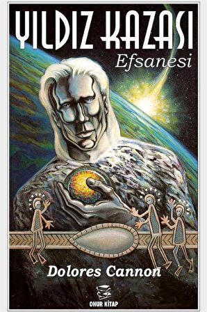 Yıldız Kazası Efsanesi / Dolores Cannon