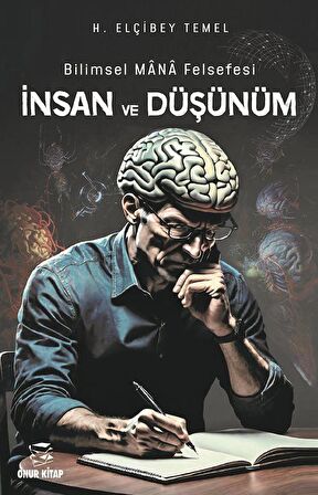 Bilimsel Mana Felsefesi İnsan ve Düşünüm / H. Elçibey Temel