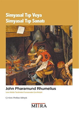 Simyasal Tıp veya Simyasal Tıp Sanatı / John Pharamund Rhumelius