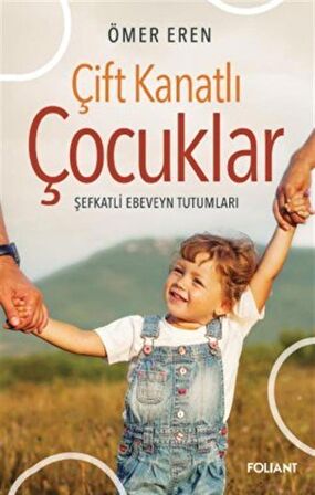 Çift Kanatlı Çocuklar & Şefkatli Ebeveyn Tutumları / Ömer Eren