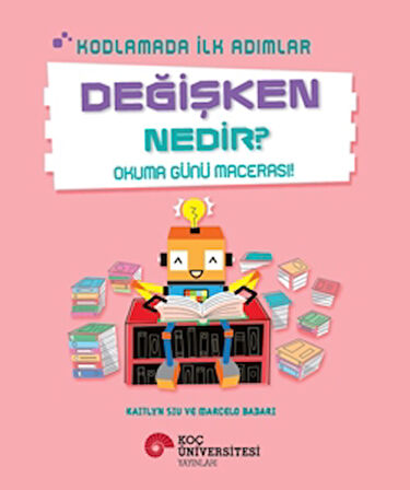 Kodlamada İlk Adımlar Değişken Nedir? Okuma Günü Macerası!