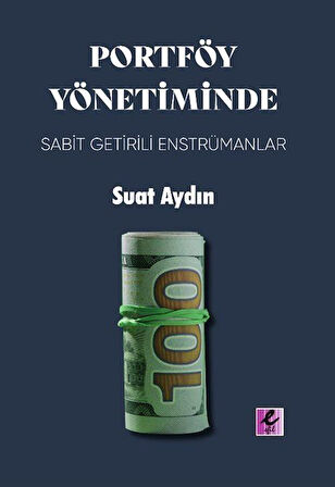 Portföy Yönetiminde Sabit Getirili Enstrümanlar / Suat Aydın