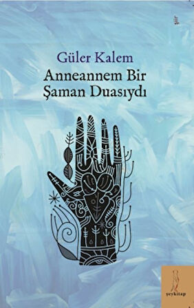 Anneannem Bir Şaman Duasıydı