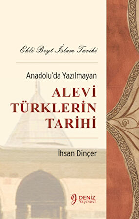 Ehli Beyt İslam Tarihi - Anadolu’da Yazılmayan Alevi Türklerin Tarihi