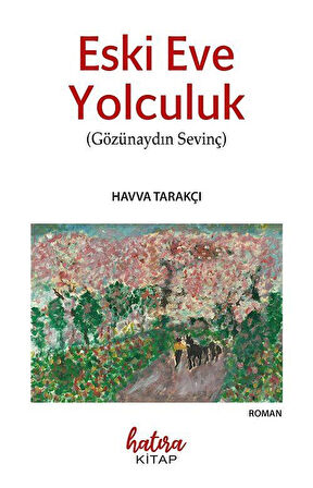 Eski Eve Yolculuk / Havva Tarakçı