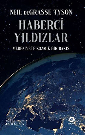 Haberci Yıldızlar: Medeniyete Kozmik Bir Bakış / Neil deGrasse Tyson