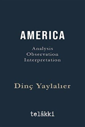 Amerıca Analysis - Observation - Interpretation / Dinç Yaylalıer